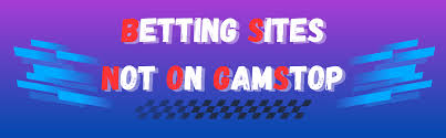 Top Betting Sites Not on Gamstop Your Ultimate Guide